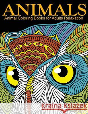 Animal Coloring Books for Adults Relaxation: EXTRA: PDF Download onto Your Computer for Easy Printout... Coloring Books for Adults Relaxation 9781523394036 Createspace Independent Publishing Platform - książka