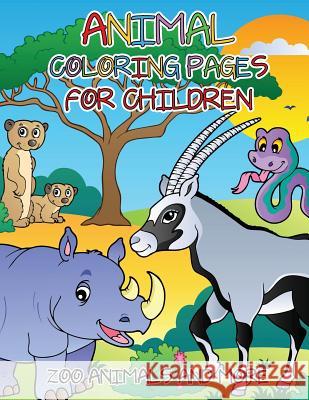 Animal Coloring Pages for Children: Zoo Animals and More Speedy Publishing LLC   9781631870088 Speedy Publishing LLC - książka