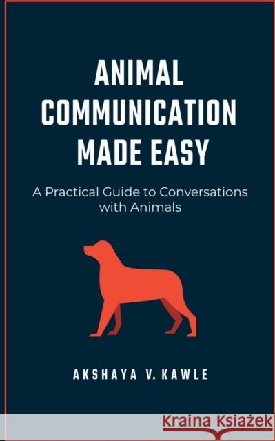 Animal Communication Made Easy Akshaya Kawle   9781637451717 Notion Press - książka