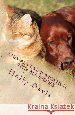 Animal Communication with All Species: A Comprehensive Guide to Learning Holly Davis 9781507839287 Createspace - książka