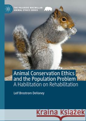 Animal Conservation Ethics and the Population Problem: A Habilitation on Rehabilitation Leif Brostrom Devaney 9783031918902 Palgrave MacMillan - książka