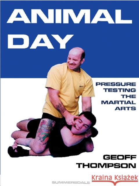 Animal Day: Pressure Testing the Martial Arts Geoff Thompson 9781840241112 Octopus Publishing Group - książka