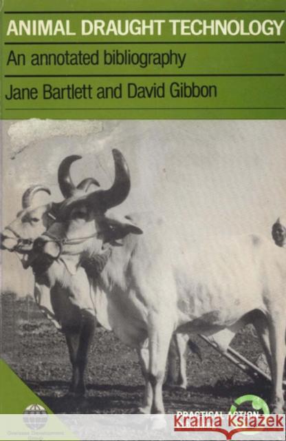 Animal Draught Technology: An Annotated Bibliography Bartlett, Jane 9780946688319 ITDG Publishing - książka