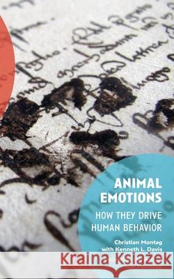 Animal Emotions: How They Drive Human Behavior Kenneth L. Davis Christian Montag 9781950192908 Punctum Books - książka