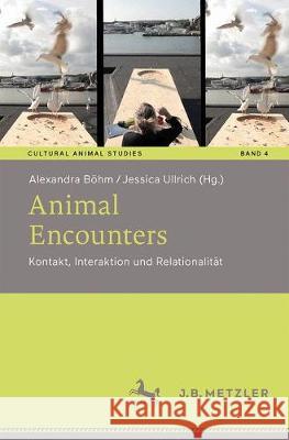 Animal Encounters: Kontakt, Interaktion Und Relationalität Böhm, Alexandra 9783476049384 J.B. Metzler - książka