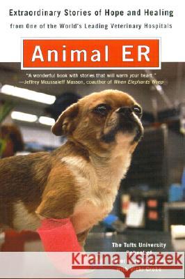 Animal E.R.: The Tufts University School of Veterinary Medicine Extraordinary Stories of Hope and Healing from One of the World's L Vicki Croke 9780452281011 Penguin Adult Hc/Tr - książka