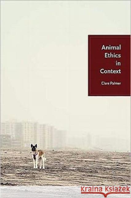 Animal Ethics in Context Clare Palmer 9780231129046 Columbia University Press - książka