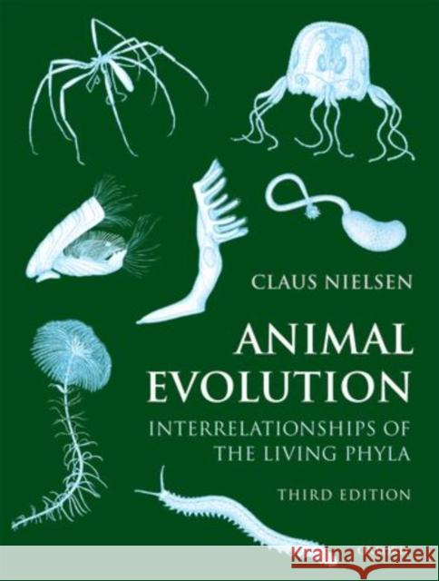 Animal Evolution: Interrelationships of the Living Phyla Nielsen, Claus 9780199606023 Oxford University Press, USA - książka