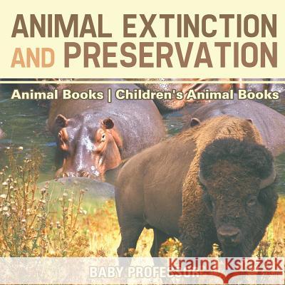 Animal Extinction and Preservation - Animal Books Children's Animal Books Baby Professor 9781541938717 Baby Professor - książka