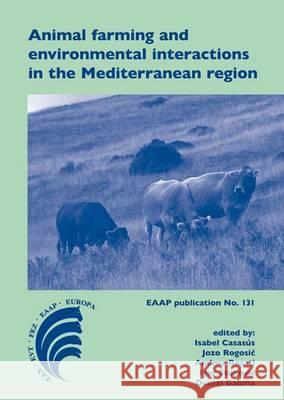 Animal Farming and Environmental Interactions in the Mediterranean Region I. Casasus 9789086861842 Wageningen Academic Publishers - książka