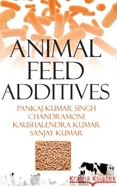 Animal Feed Additives Pankaj Singh 9789385516092 Nipa - książka