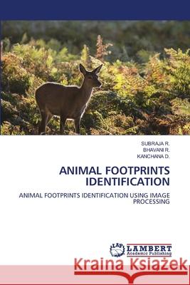 Animal Footprints Identification Subraja R Bhavani R Kanchana D 9786207841790 LAP Lambert Academic Publishing - książka