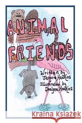 Animal Friends: An illustrated children's book about animals that are learning to accept differences in others and themselves. Hawkins, Jacquie Lynne 9781495495465 Createspace - książka