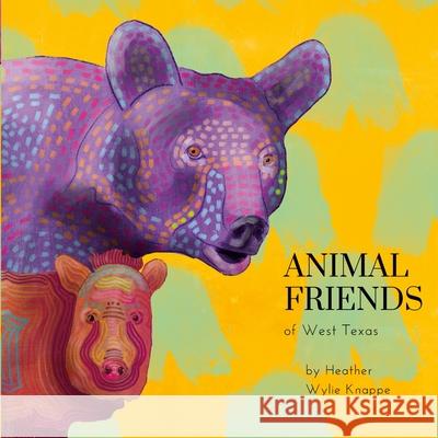 Animal Friends of West Texas Heather Wylie Heather Wylie 9781387223244 Lulu.com - książka