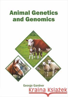 Animal Genetics and Genomics George Gardner 9781682867549 Syrawood Publishing House - książka