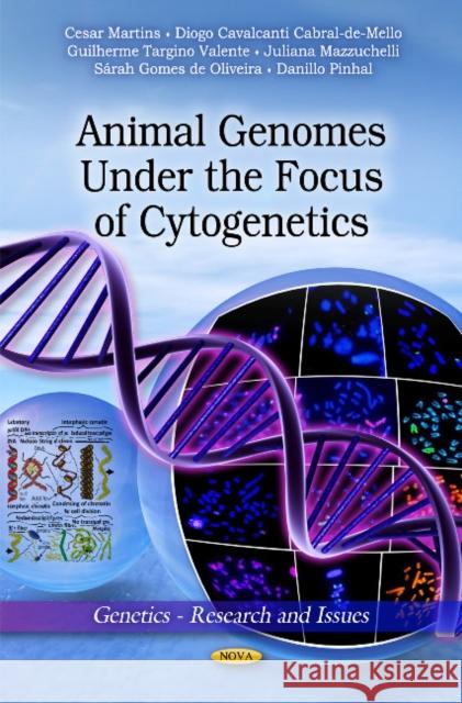 Animal Genomes Under the Focus of Cytogenetics Cesar Martins, Diogo Cavalcanti Cabral-de-Mello, Guilherme Targino Valente, Juliana Mazzuchelli, Sárah Gomes de Oliveira 9781612093901 Nova Science Publishers Inc - książka