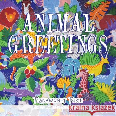 Animal Greetings Tianamonet Tobie 9781664156777 Xlibris Us - książka