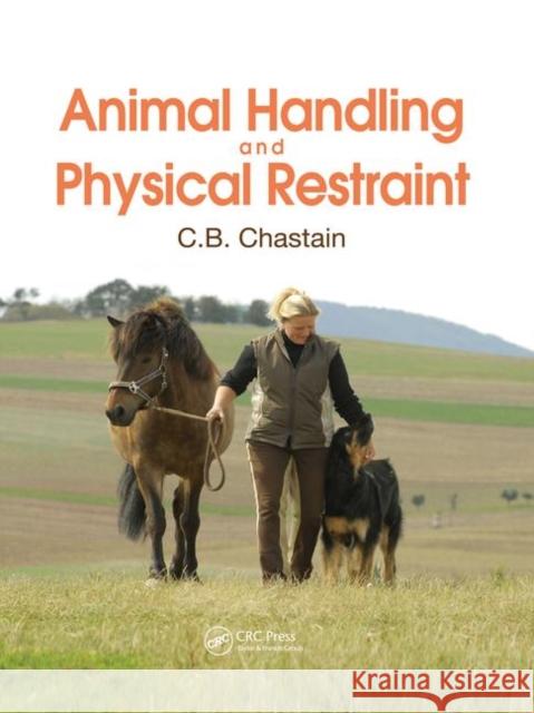 Animal Handling and Physical Restraint C. B. Chastain 9780367028329 Taylor and Francis - książka