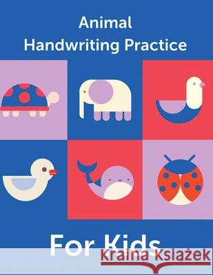 Animal Handwriting Practice For Kids: Animal Alphabet Workbook Activity Book Ages 3-6 Handwriting Penmanship Michaels, Aimee 9781953332561 Shocking Journals - książka