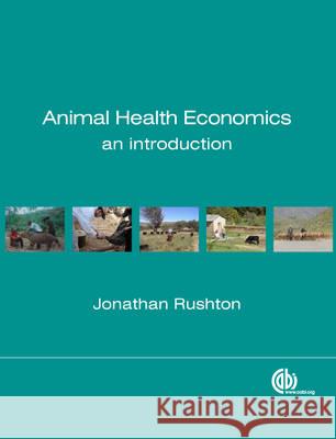 Animal Health Economics: An Introduction J. Rushton 9781845939595 CABI Publishing - książka