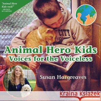 Animal Hero Kids - Voices for the Voiceless Susan Hargreaves   9780615995229 Animal Hero Kids - książka