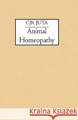 Animal Homeopathy C.J.R. Juta 9781419617010 BookSurge - książka