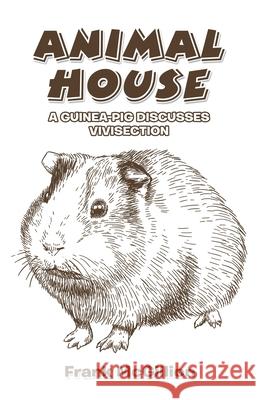 Animal House: A Guinea-Pig Discusses Vivisection Frank McGillion 9781796088106 Xlibris Us - książka