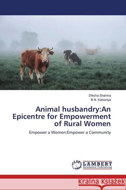 Animal husbandry:An Epicentre for Empowerment of Rural Women : Empower a Women:Empower a Community Sharma, Diksha; Kalsariya, B.N. 9786139869145 LAP Lambert Academic Publishing - książka