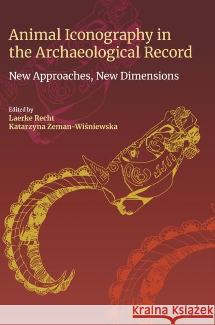 Animal Iconography in the Archaeological Record: New Approaches, New Dimensions Recht, Laerke 9781781799260 EQUINOX PUBLISHING ACADEMIC - książka