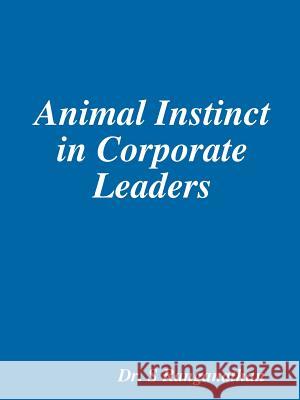 Animal Instinct in Corporate Leaders Ranganathan S 9781387092093 Lulu.com - książka