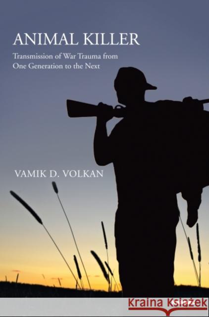 Animal Killer: Transmission of War Trauma from One Generation to the Next Vamik D. Volkan   9781782200734 Karnac Books - książka