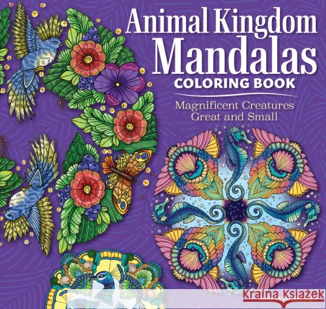 Animal Kingdom Mandalas Coloring Book: Magnificent Creatures Great and Small Nanna Rosengren 9781497206700 Design Originals - książka