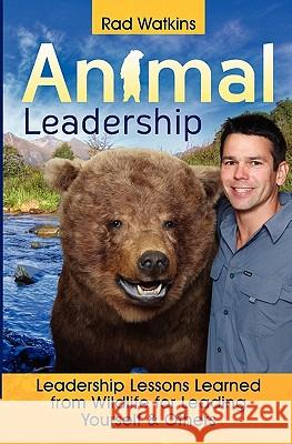 Animal Leadership: Leadership Lessons Learned from Wildlife for Leading Yourself and Others Rad Watkins 9781450562447 Createspace - książka