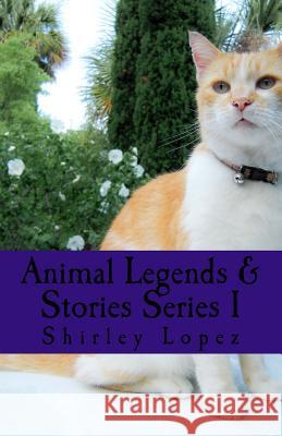 Animal Legends & Stories Serues 1: Favorite Animals Owl, Dogs, Cats, Elephants & Doves Shirley Jean Lopez 9781987617542 Createspace Independent Publishing Platform - książka