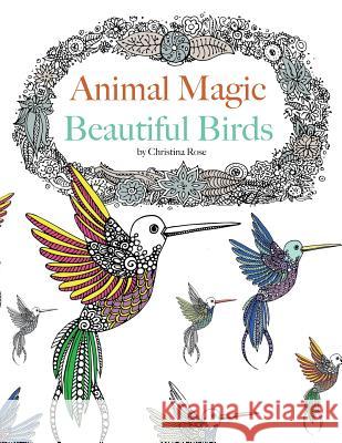 Animal Magic: Beautiful Birds. Anti-Stress Animal Art Therapy Christina Rose 9781910771525 Bell & MacKenzie Publishing - książka