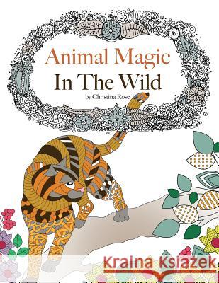 Animal Magic: In The Wild. Anti-Stress Animal Art Therapy Christina Rose 9781910771518 Bell & MacKenzie Publishing - książka