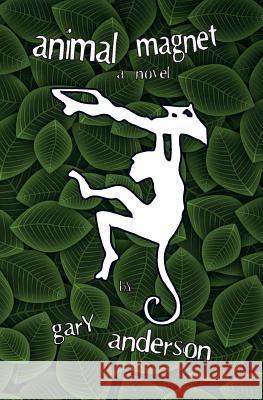 Animal Magnet Gary W Anderson   9780692689288 Runamok Books - książka