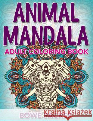 Animal Mandala: Adult Coloring Book Bowe Packer 9781517574895 Createspace - książka