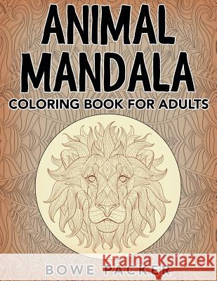 Animal Mandala: Coloring Book For Adults Packer, Bowe 9781517542177 Createspace - książka