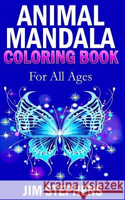 Animal Mandala Coloring Book: For All Ages Jim Stephens 9780692655757 Revival Waves of Glory Ministries - książka