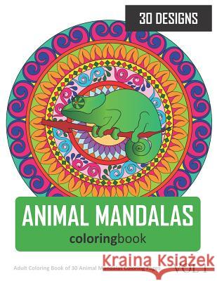 Animal Mandalas Coloring Book: 30 Coloring Pages of Animal Mandalas in Coloring Book for Adults (Vol 1) Sonia Rai 9781723796401 Independently Published - książka