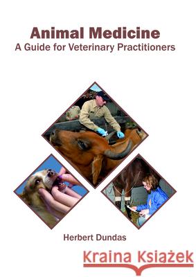 Animal Medicine: A Guide for Veterinary Practitioners Herbert Dundas 9781682865538 Syrawood Publishing House - książka