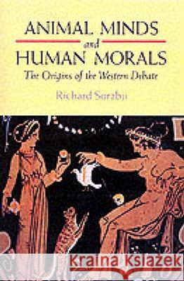 Animal Minds and Human Morals: The Origins of the Western Debate Richard Sorabji 9780715627280 Bloomsbury Publishing PLC - książka