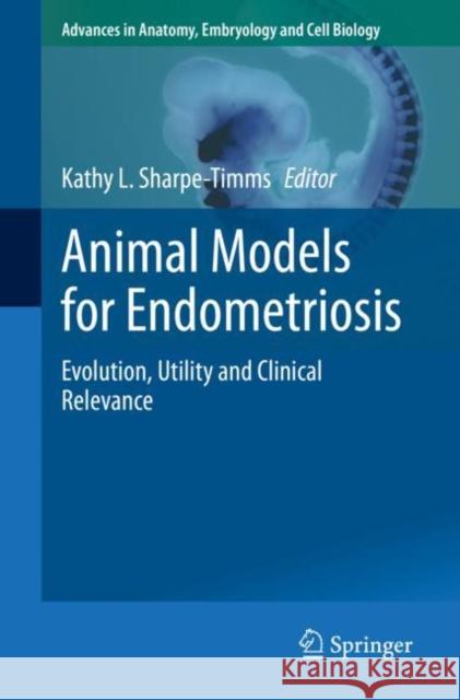 Animal Models for Endometriosis: Evolution, Utility and Clinical Relevance Sharpe-Timms, Kathy L. 9783030518554 Springer - książka