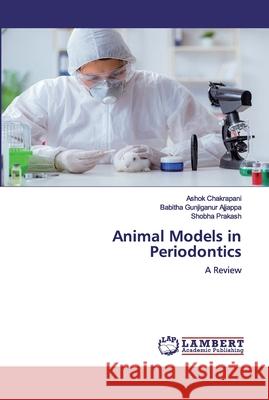 Animal Models in Periodontics Chakrapani, Ashok 9786200533142 LAP Lambert Academic Publishing - książka