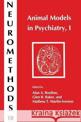 Animal Models in Psychiatry, I Alan A. Boulton Glen B. Baker Mathew T. Martin-Iverson 9781489939227 Humana Press - książka