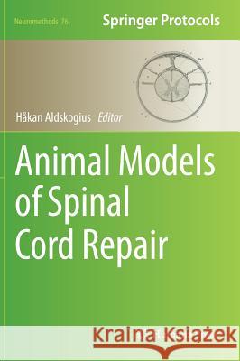 Animal Models of Spinal Cord Repair H. Kan Aldskogius 9781627031967 Humana Press - książka