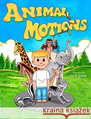 Animal Motions Melissa Pilgrim Ira V. Gates 9780985603397 Indigo River Publishing - książka