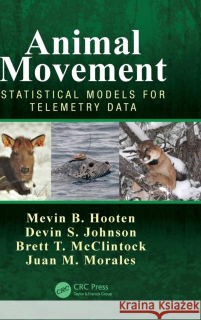 Animal Movement: Statistical Models for Telemetry Data Mevin B. Hooten Devin S. Johnson Brett T. McClintock 9781466582149 CRC Press - książka