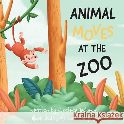 Animal Moves at the Zoo Chelsea R. Jackson Afrianas Dw 9781735793009 Spring Willow Books - książka
